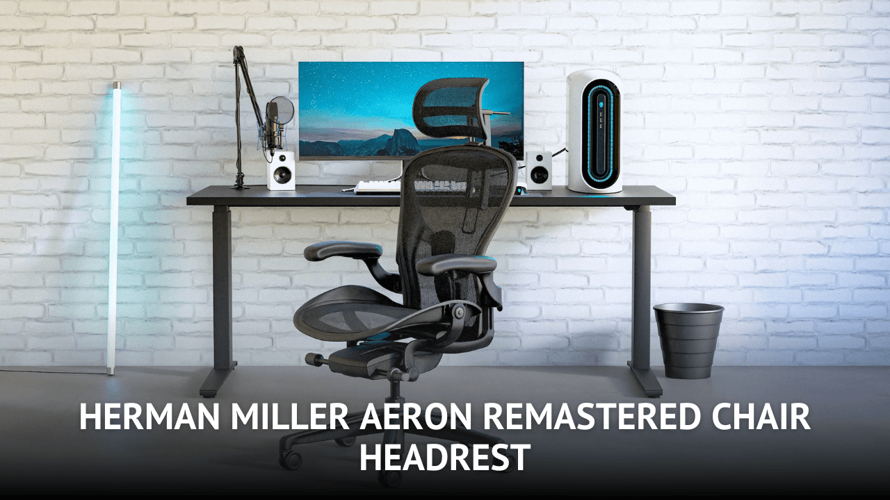 Complete Guide to the Herman Miller Aeron Remastered Chair Headrest